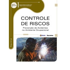 CONTROLE DE RISCOS - PREVENÇÃO DE ACIDENTES NO AMBIENTE OCUPACIONAL