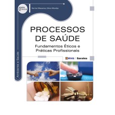 PROCESSOS DE SAÚDE: FUNDAMENTOS ÉTICOS E PRÁTICAS PROFISSIONAIS