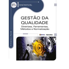 GESTÃO DA QUALIDADE - DIRETRIZES, FERRAMENTAS, MÉTODOS E NORMATIZAÇÃO