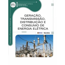 GERAÇÃO, TRANSMISSÃO, DISTRIBUIÇÃO E CONSUMO DE ENERGIA ELÉTRICA