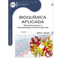 BIOQUÍMICA APLICADA - RECONHECIMENTO E CARACTERIZAÇÃO DE BIOMOLÉCULAS