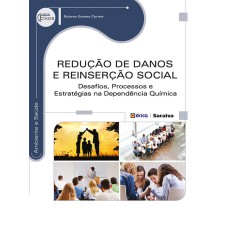 REDUÇÃO DE DANOS E REINSERÇÃO SOCIAL: DESAFIOS, PROCESSOS E ESTRATÉGIAS NA DEPENDÊNCIA QUÍMICA