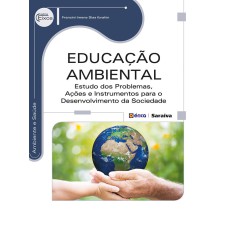 EDUCAÇÃO AMBIENTAL - ESTUDO DOS PROBLEMAS, AÇÕES E INSTRUMENTOS PARA O DESENVOLVIMENTO DA SOCIEDADE