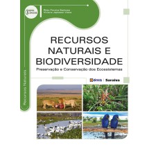 RECURSOS NATURAIS E BIODIVERSIDADE - PRESERVAÇÃO E CONSERVAÇÃO DOS ECOSSISTEMAS