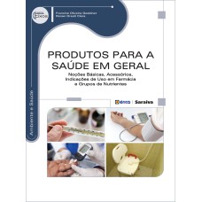 PRODUTOS PARA A SAÚDE EM GERAL: NOÇÕES BÁSICAS, ACESSÓRIOS, INDICAÇÕES DE USO EM FARMÁCIA E GRUPOS DE NUTRIENTES