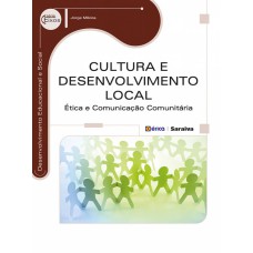 CULTURA E DESENVOLVIMENTO LOCAL - ÉTICA E COMUNICAÇÃO COMUNITÁRIA