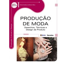 PRODUÇÃO DE MODA - DESENHOS, TÉCNICAS E DESIGN DE PRODUTO