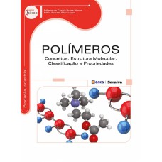 POLÍMEROS: CONCEITOS, ESTRUTURA MOLECULAR, CLASSIFICAÇÃO E PROPRIEDADES