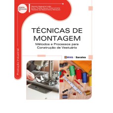 TÉCNICAS DE MONTAGEM - MÉTODOS E PROCESSOS PARA CONSTRUÇÃO DE VESTUÁRIO