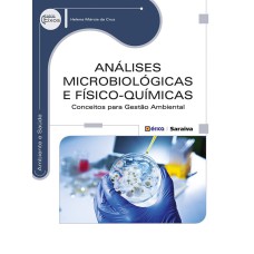 ANÁLISES MICROBIOLÓGICAS E FÍSICO-QUÍMICAS - CONCEITOS PARA GESTÃO AMBIENTAL