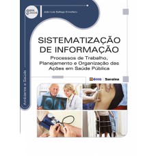 SISTEMATIZAÇÃO DE INFORMAÇÃO: PROCESSOS DE TRABALHO, PLANEJAMENTO E ORGANIZAÇÃO DAS AÇÕES EM SAÚDE PÚBLICA