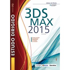 ESTUDO DIRIGIDO: AUTODESK® 3DS MAX 2015 PARA WINDOWS