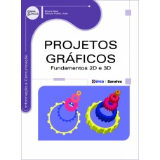 PROJETOS GRÁFICOS: FUNDAMENTOS 2D E 3D