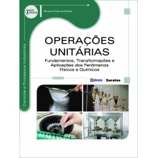 OPERAÇÕES UNITÁRIAS - FUNDAMENTOS, TRANSFORMAÇÕES E APLICAÇÕES DOS FENÔMENOS