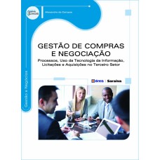 GESTÃO DE COMPRAS E NEGOCIAÇÃO: PROCESSOS, USO DA TECNOLOGIA DA INFORMAÇÃO, LICITAÇÕES E AQUISIÇÕES NO TERCEIRO SETOR