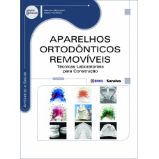 APARELHOS ORTODÔNTICOS REMOVÍVEIS - TÉCNICAS LABORATORIAIS PARA CONSTRUÇÃO