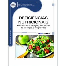 DEFICIÊNCIAS NUTRICIONAIS: TÉCNICAS DE AVALIAÇÃO, PREVENÇÃO DE DOENÇAS E DIAGNÓSTICO