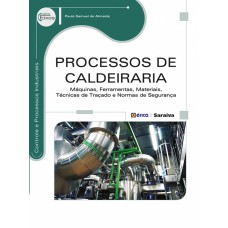 PROCESSOS DE CALDEIRARIA: MÁQUINAS, FERRAMENTAS, MATERIAIS, TÉCNICAS DE TRAÇADO E NORMAS DE SEGURANÇA