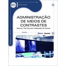 ADMINISTRAÇÃO DE MEIOS DE CONTRASTES - ROTINAS E TÉCNICAS PARA A REALIZAÇÃO DE EXAMES