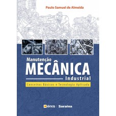 MANUTENÇÃO MECÂNICA INDUSTRIAL - CONCEITOS BÁSICOS E TECNOLOGIA APLICADA