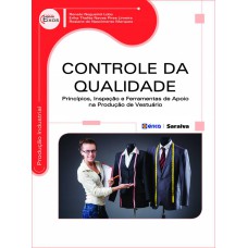 CONTROLE DA QUALIDADE: PRINCÍPIOS, INSPEÇÃO E FERRAMENTAS DE APOIO NA PRODUÇÃO DE VESTUÁRIO