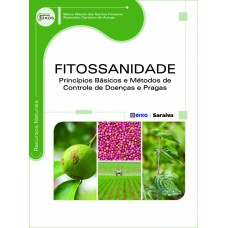 FITOSSANIDADE - PRINCÍPIOS BÁSICOS E MÉTODOS DE CONTROLE DE DOENÇAS E PRAGAS