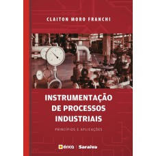 INSTRUMENTAÇÃO DE PROCESSOS INDUSTRIAIS: PRINCÍPIOS E APLICAÇÕES