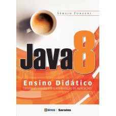 JAVA 8 - ENSINO DIDÁTICO - DESENVOLVIMENTO E IMPLEMENTAÇÃO DE APLICAÇÕES