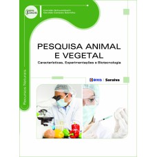 PESQUISA ANIMAL E VEGETAL: CARACTERÍSTICAS, EXPERIMENTAÇÕES E BIOTECNOLOGIA