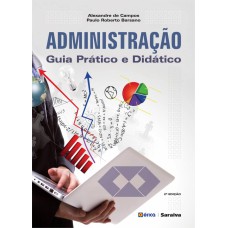 ADMINISTRAÇÃO: GUIA PRÁTICO E DIDÁTICO