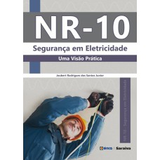 NR-10: SEGURANÇA EM ELETRICIDADE - UMA VISÃO PRÁTICA