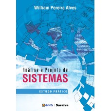 ANÁLISE E PROJETO DE SISTEMAS - 1ª EDIÇÃO DE 2017: ESTUDO PRÁTICO