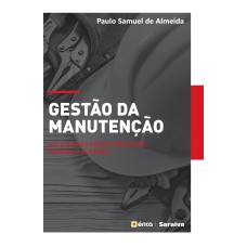 GESTÃO DA MANUTENÇÃO - APLICADO ÀS ÁREAS INDUSTRIAL, PREDIAL E ELÉTRICA