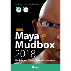 AUTODESK MAYA E MUDBOX 2018: MODELAGEM ESSENCIAL PARA PERSONAGEM