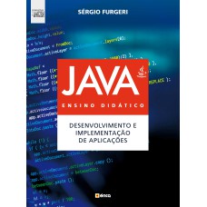 JAVA : ENSINO DIDÁTICO - DESENVOLVIMENTO E IMPLEMENTAÇÃO DE APLICAÇÕES : COMPATÍVEL COM VERSÃO 9 E JSHELL COM NETBEANS