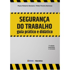 SEGURANÇA DO TRABALHO: GUIA PRÁTICO E DIDÁTICO