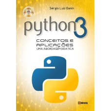 PYTHON 3 - CONCEITOS E APLICAÇÕES : UMA ABORDAGEM DIDÁTICA