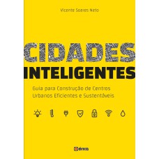 CIDADES INTELIGENTES: GUIA PARA CONSTRUÇÃO DE CENTROS URBANOS EFICIENTES E SUSTENTÁVEIS