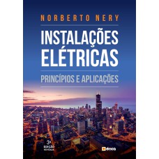 INSTALAÇÕES ELÉTRICAS - PRINCÍPIOS E APLICAÇÕES