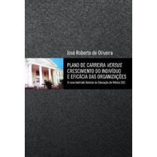 Plano de carreira versus crescimento do indivíduo e eficácia das organizações: O caso Instituto Batista de Educação de Vitória