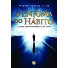 O enigma do hábito: quando a liberdade se torna uma prisão