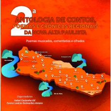 2ª antologia de contos, poemas e crônicas regionais da nova alta paulista: Poemas musicados, comentados e cifrados