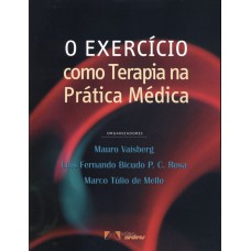 O EXERCÍCIO COMO TERAPIA NA PRÁTICA MÉDICA