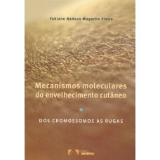 MECANISMOS MOLECULARES DO ENVELHECIMENTO CUTÂNEO - DOS CROMOSSOMOS ÀS RUGAS