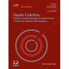 SAÚDE COLETIVA: POLÍTICAS, EPIDEMIOLOGIA DA SAÚDE BUCAL E REDES DE ATENÇÃO ODONTOLÓGICA