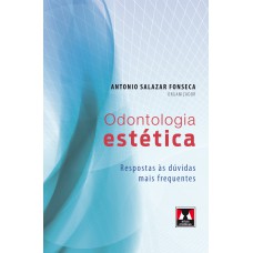 ODONTOLOGIA ESTÉTICA: RESPOSTAS ÀS DÚVIDAS MAIS FREQUENTES