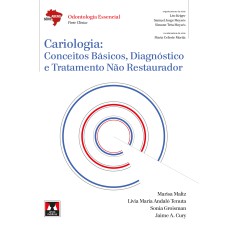 CARIOLOGIA: CONCEITOS BÁSICOS, DIAGNÓSTICO E TRATAMENTO NÃO RESTAURADOR