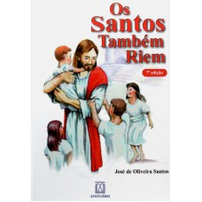 SANTOS TAMBEM RIEM, OS