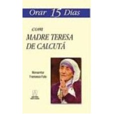 ORAR QUINZE DIAS COM MADRE TERESA DE CALCUTA