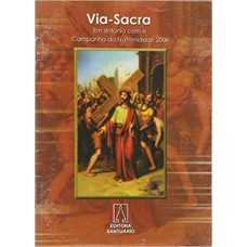 VIA-SACRA - EM SINTONIA COM A CAMPANHA DA FRATERNIDADE - 1